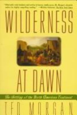 Wilderness at dawn : the settling of the North American continent 