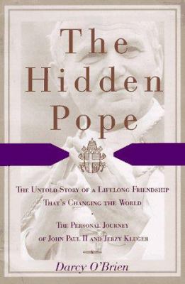 The hidden Pope : the untold story of a lifelong friendship that is changing the relationship between Catholics and Jews : the personal journey of John Paul II and Jerzy Kluger 