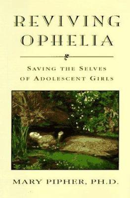 Reviving Ophelia : saving the selves of adolescent girls 