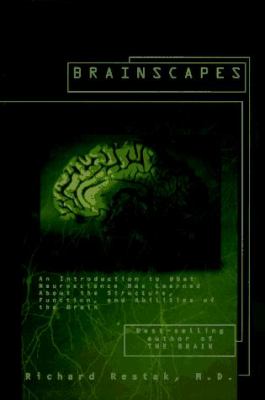 Brainscapes : an introduction to what neuroscience has learned about the structure, function, and abilities of the brain 