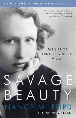 Savage beauty : the life of Edna St. Vincent Millay 