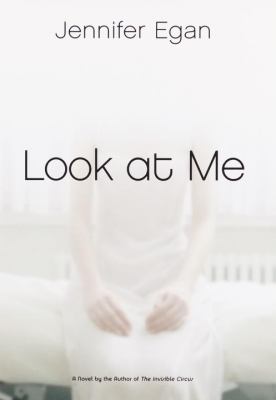 Look at me : a novel 