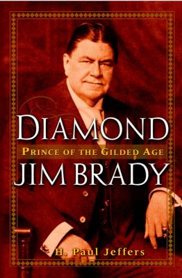 Diamond Jim Brady : prince of the Gilded Age 