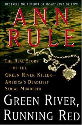 Green River, running red : the real story of the Green River killer, America's deadliest serial murderer 