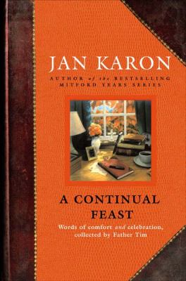 A continual feast : words of comfort and celebration, collected by Father Tim 