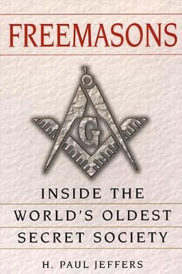 Freemasons : a history and exploration of the world's oldest secret society 