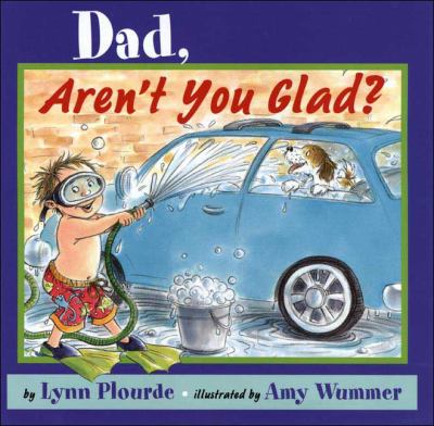 Dad, aren't you glad? 