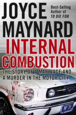 Internal combustion : the true story of a marriage and a murder in the Motor City 