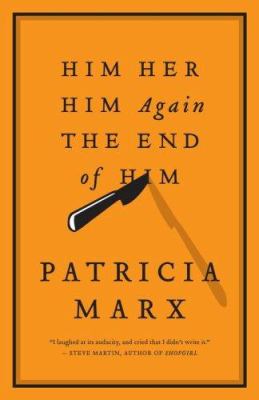Him, her, him again, the end of him : a novel 