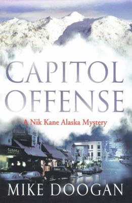 Capitol offense : a Nik Kane Alaska mystery 