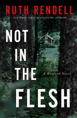 Not in the flesh : a Wexford novel 