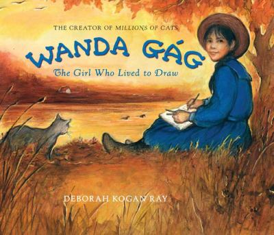 Wanda Gag : the girl who lived to draw 