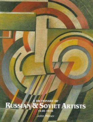 A dictionary of Russian and Soviet artists, 1420-1970 