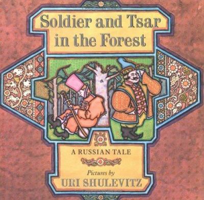 Soldier and tsar in the forest; a Russian tale.