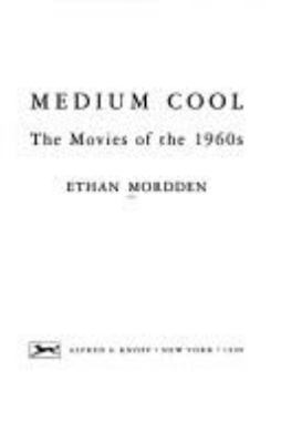 Medium cool : the movies of the 1960s 