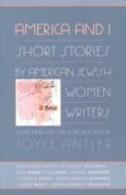 America and I : short stories by American Jewish women writers 