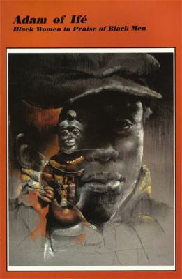 Adam of Ifé : Black women in praise of Black men : poems 