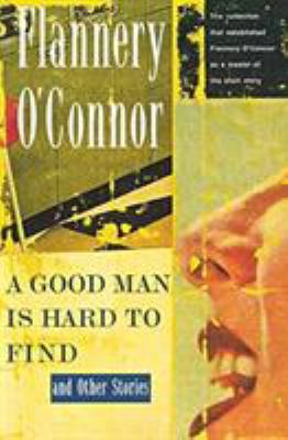 A good man is hard to find, and other stories.