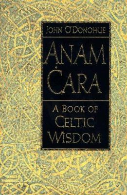 Anam ċara : a book of Celtic wisdom 