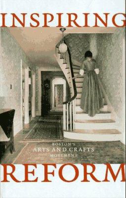 Inspiring reform : Boston's arts and crafts movement 