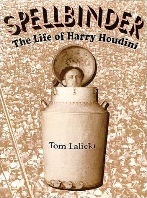 Spellbinder : the life of Harry Houdini 