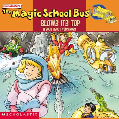 The magic school bus blows its top : a book about volcanoes.