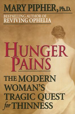 Hunger pains : the modern woman's tragic quest for thinness 