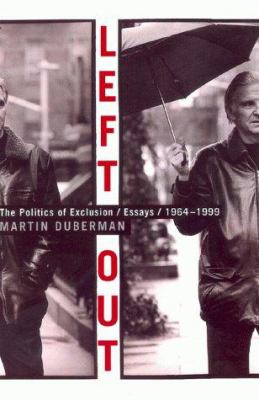 Left out : the politics of exclusion/essays/ 1964-1999 
