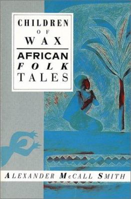 Children of wax : African folk tales 