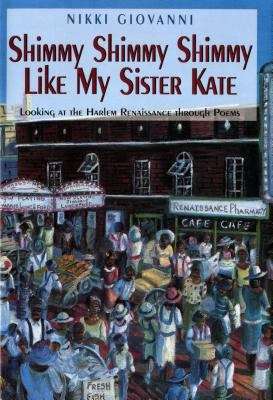 Shimmy shimmy shimmy like my sister Kate : looking at the Harlem Renaissance through poems 
