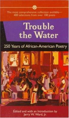 Trouble the water : 250 years of African-American poetry 