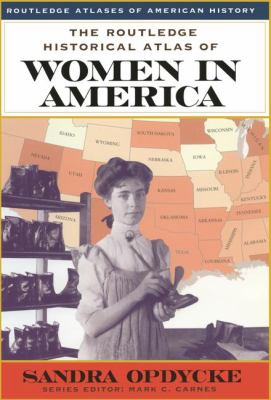 The Routledge historical atlas of women in America 