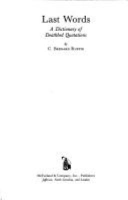 Last words : a dictionary of deathbed quotations 