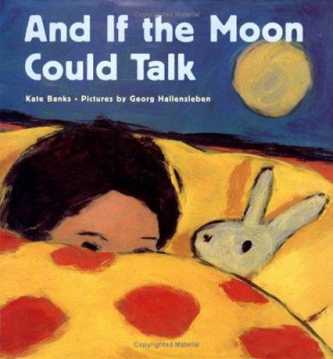 And if the moon could talk 