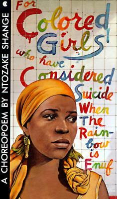 For colored girls who have considered suicide when the rainbow is enuf : a choreopoem 