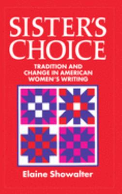 Sister's choice : tradition and change in American women's writing 