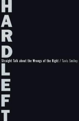 Hard left : straight talk about the wrongs of the right 