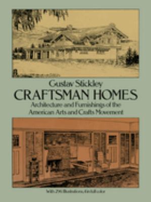 Craftsman homes : architecture and furnishings of the American arts and crafts movement 