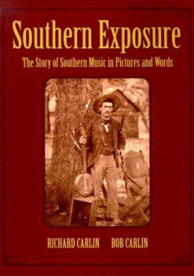 Southern exposure : the story of Southern music in pictures and words 