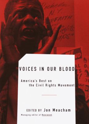 Voices in our blood : America's best on the civil rights movement 