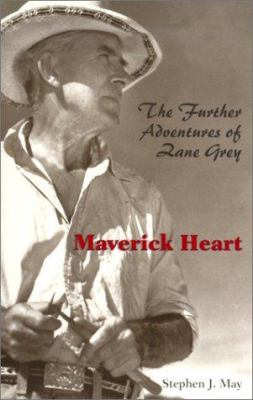 Maverick heart : the further adventures of Zane Grey 