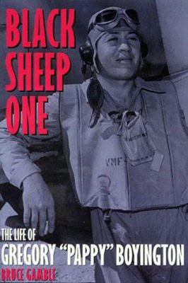 Black Sheep One : the life of Gregory "Pappy" Boyington 