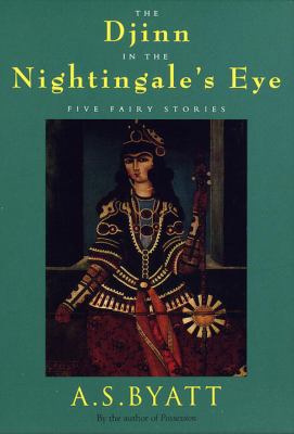 The Djinn in the nightingale's eye : five fairy stories 