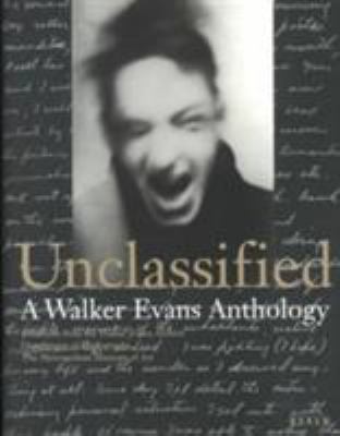 Unclassified : a Walker Evans anthology : selections from the Walker Evans Archive, Department of Photographs, The Metropolitan Museum of Art 
