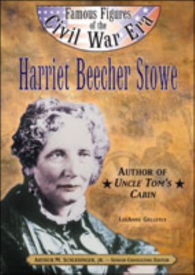 Harriet Beecher Stowe : author of Uncle Tom's Cabin 