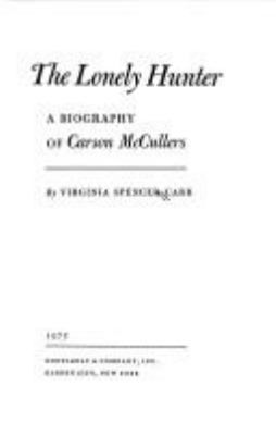 The lonely hunter : a biography of Carson McCullers 