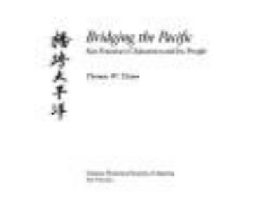 Bridging the Pacific = [Chìao kùa Tài-pìng yang] : San Francisco Chinatown and its people 