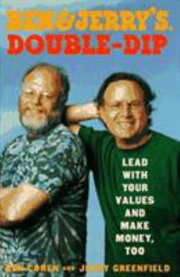 Ben & Jerry's double-dip : lead with your values and make money, too 