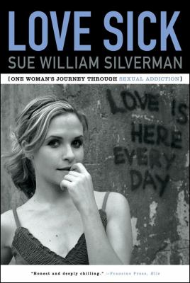 Love sick : one woman's journey through sexual addiction 