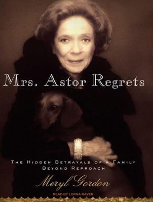 Mrs. Astor regrets the hidden betrayals of a family beyond reproach 